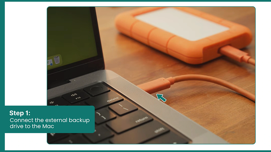 Connect the external backup drive to the Mac