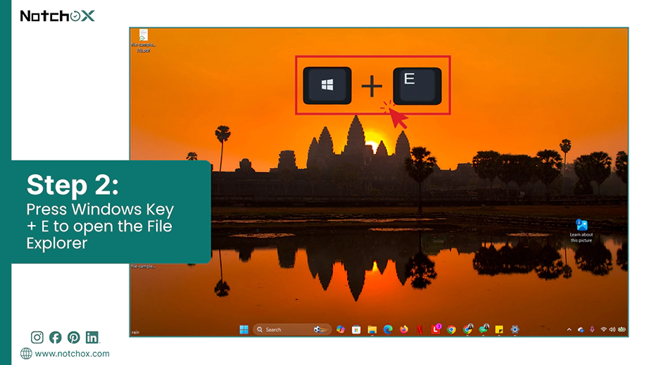 Press Windows Key E to open the File Explorer