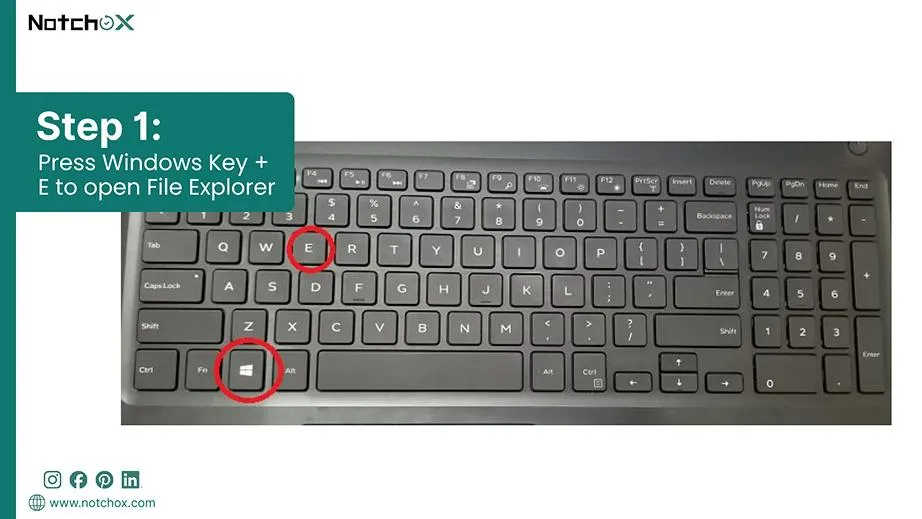 Press Windows Key + E to open File Explorer