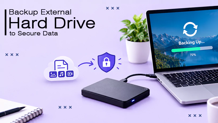 Backup External Hard Drive to Secure Your Data