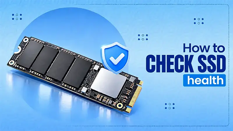 How to Check SSD Health? 4 Quick and Easy Methods